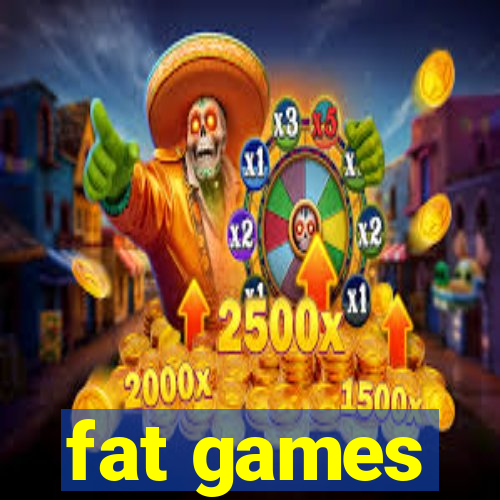 fat games